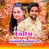 About Taitu Chhapa Hai Komal Kamar Pe Song