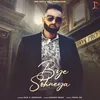 About Bye Sohneya Song