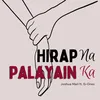 About Hirap Na Palayain Ka Song