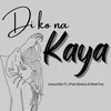 About Di Ko Na Kaya Song