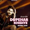 DUPEHAR KHIDIYE