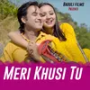 About Meri Khusi Tu Song