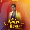 About NAIN KUWARE Song