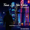 About Tune Jo Na Kaha-Lofi Remake Lo-Fi Version Song
