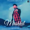 About Mushkil Song