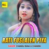 About Rati Fuslalen Piya Song