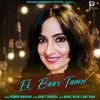 About Ek Baar Tumse Song