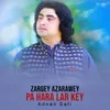 About Zargey Azarawey Pa Hara Lar Key Song