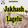 About Jakhash Lagelu Song