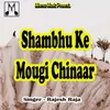 About Shambhu Ke Mougi Chinaar Song