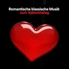 Romantische klassische Musik zum Valentinstag, Pt. 5
