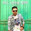 About Bakı, Sabahın Xeyir Song