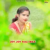 JOY JOY KALI MAA