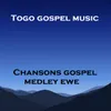 Chansons gospel medley ewe