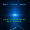 About Adoration ewe woe na me zu ablodevi Song