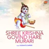 Shree Krishna Govind Hare Murari