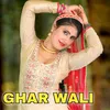 Ghar Wali