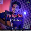 About Firbena E Shohore Song