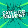 Catch The Moment