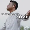 YA MAULANA YA ALLAH