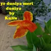 About Ye duniya meri duniya Song