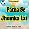 About Patna Se Jhumka Lai Song