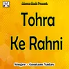 About Tohra Ke Rahni Song
