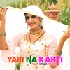 About Yari Na Karti Song
