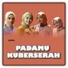 About Padamu Kuberserah Song