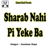 About Sharab Nahi Pi Yeke Ba Song