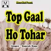 About Top Gaal Ho Tohar Song