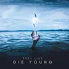 Feel Like Die Young