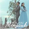 About Bila Kau Menjauh 2021 Version Song