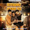 About Kitanu Pyar Ke Song