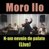 N-am nevoie de palate Live