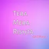 About Tera Mera Rishta Song