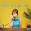 About Before I Met You Song