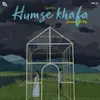 About Humse Khafa Lo-Fi Flip Song