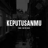 About Keputusanmu Song