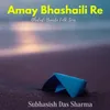 About Amay Bhashaili Re Song