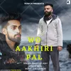 About Wo Aakhiri Pal Song