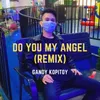 About Do You My Angel Remix Song