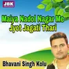 About Maiya Nadol Ngar Me Jyot Jagati Thari Song