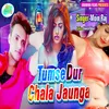 About Tumse Dur Chala Jaunga Song