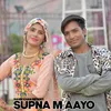 About Supna M Aayo Song