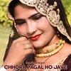 About Chhora Pagal Ho Jave Song