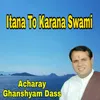Itana To Karana Swami