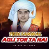 Tedi Sanwal Agli Tor Ta Nai