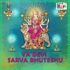 About Ya Devi Sarva Bhuteshu Song