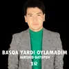 Basqa yardi oylamadim